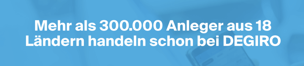 Bereits mehr als 300.000 Anleger vertrauen auf DEGIRO als Handelspartner