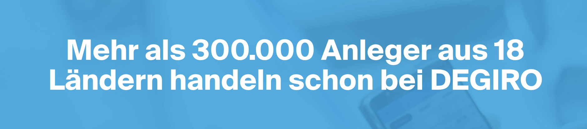 Der Broker DEGIRO verfügt bereits über 300.000 Anleger